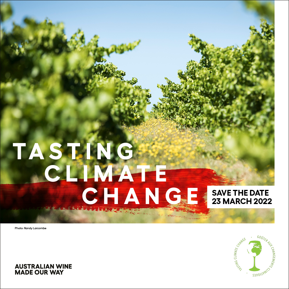 Image of a lush vineyard with yellow flowers in between vines. The text says Tasting Climate Change Save the Daye 23 March 2022. Photo: Randy Larocombe. Australian Wine Made our Way. Logo of a wine glass with a globe says Tasting Climate Change in English and French.