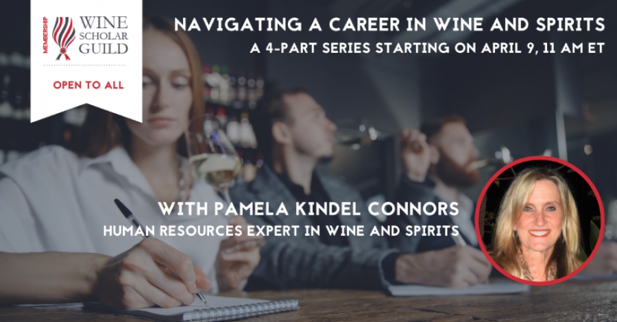 Background image of three people tasting wine and taking notes. The forefront images and text have a lofo that says Wine Scholar Guild, membership, open to all. Navigating a career in wine and spirits, a 4-part series starting on April 9, 11am ET. A headshot of a woman with blond hair smiling says with Pamela Kindel Connors, human resources expert in wine and spirits.