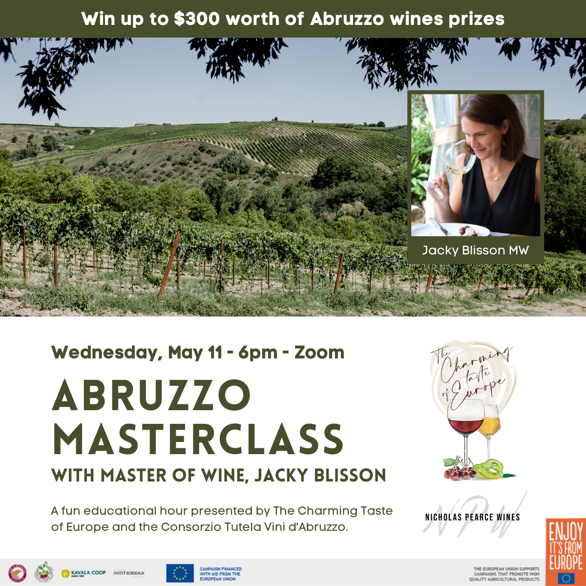 Vineyard image and a woman smelling wine with the following text: Win up to $300 worth of Abruzzo wine prizes! Wednesday, May 11 - 6pm -Zoom. Abruzzo Masterclass with Master of Wine Jacky Blisson. A fun educational hour presented by The Charming Taste of Europe and the Consorzio Tuetela Vini d'Abruzzo. 